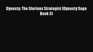 PDF Dynasty: The Glorious Strategist (Dynasty Saga Book 3) Free Books