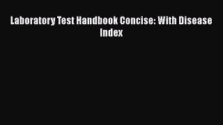 Read Laboratory Test Handbook Concise: With Disease Index Ebook Free