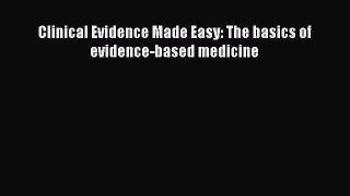 Read Clinical Evidence Made Easy: The basics of evidence-based medicine Ebook Free