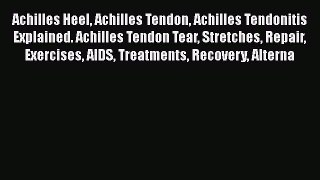 Read Achilles Heel Achilles Tendon Achilles Tendonitis Explained. Achilles Tendon Tear Stretches