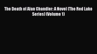 Download The Death of Alan Chandler: A Novel (The Red Lake Series) (Volume 1)  EBook
