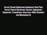 Read Tarsal Tunnel Syndrome Explained. Heel Pain Tarsal Tunnel Syndrome Causes Symptoms Diagnosis