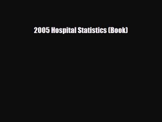 [PDF] 2005 Hospital Statistics (Book) Download Full Ebook