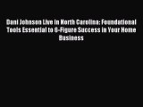 Read Dani Johnson Live in North Carolina: Foundational Tools Essential to 6-Figure Success