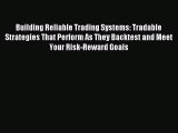 Read Building Reliable Trading Systems: Tradable Strategies That Perform As They Backtest and