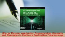 PDF  Shared Memory Application Programming Concepts and Strategies in Multicore Application Download Online