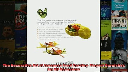 Free PDF Downlaod  The Decorative Art of Japanese Food Carving Elegant Garnishes for All Occasions  BOOK ONLINE