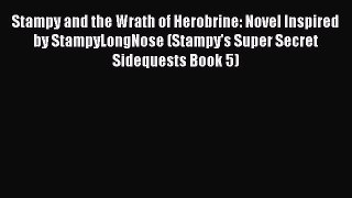 [Read Book] Stampy and the Wrath of Herobrine: Novel Inspired by StampyLongNose (Stampy's Super