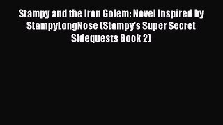 [Read Book] Stampy and the Iron Golem: Novel Inspired by StampyLongNose (Stampy's Super Secret
