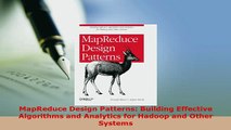 PDF  MapReduce Design Patterns Building Effective Algorithms and Analytics for Hadoop and Read Full Ebook