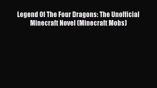 [Read Book] Legend Of The Four Dragons: The Unofficial Minecraft Novel (Minecraft Mobs)  EBook