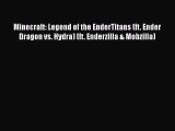 [Read Book] Minecraft: Legend of the EnderTitans (ft. Ender Dragon vs. Hydra) (ft. Enderzilla