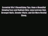[PDF] Essential Oils 5 Beautifying Tips: Have a Beautiful Glowing Face and Radiant Skin Long