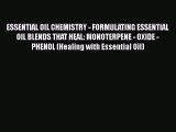 [PDF] ESSENTIAL OIL CHEMISTRY - FORMULATING ESSENTIAL OIL BLENDS THAT HEAL: MONOTERPENE - OXIDE