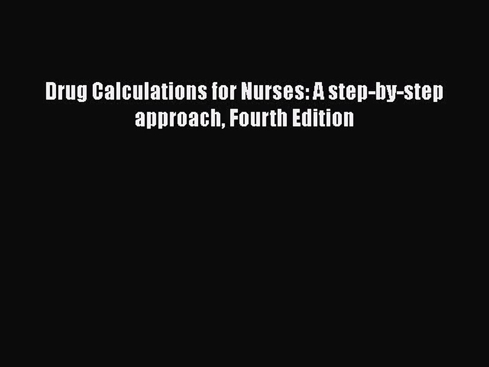 Download Drug Calculations for Nurses: A step-by-step approach Fourth Edition  EBook