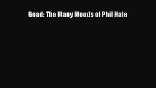 Download Goad: The Many Moods of Phil Hale Ebook Free