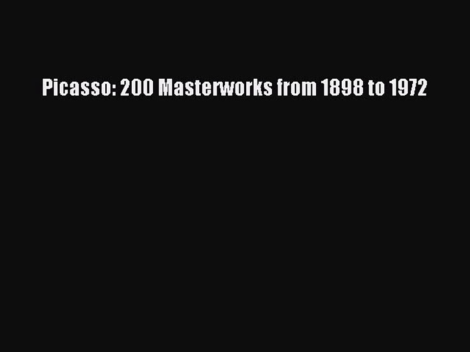 Download Picasso: 200 Masterworks from 1898 to 1972 PDF Free