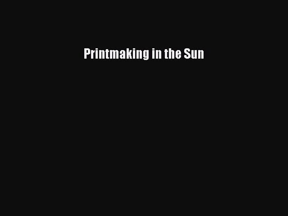 Download Printmaking in the Sun PDF Online