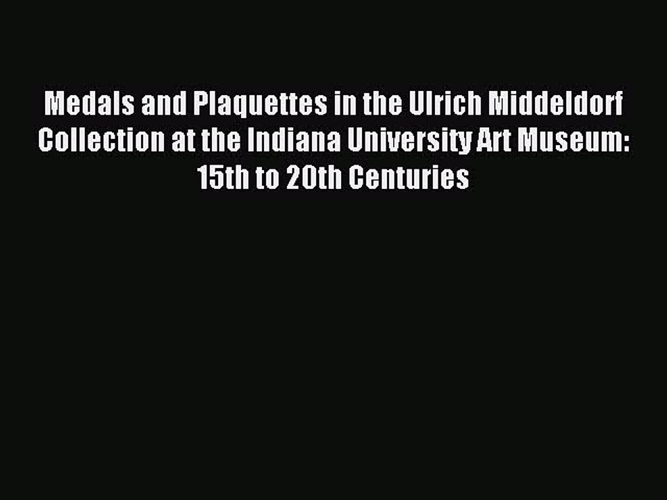 Read Medals and Plaquettes in the Ulrich Middeldorf Collection at the Indiana University Art