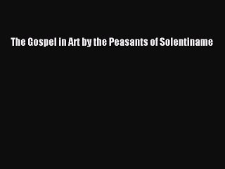 Download The Gospel in Art by the Peasants of Solentiname PDF Online
