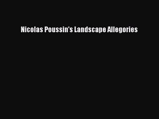 Read Nicolas Poussin's Landscape Allegories PDF Free