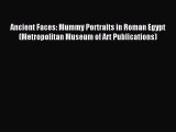 Read Ancient Faces: Mummy Portraits in Roman Egypt (Metropolitan Museum of Art Publications)