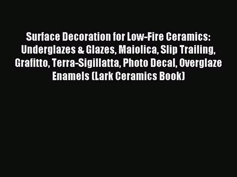 Read Surface Decoration for Low-Fire Ceramics: Underglazes & Glazes Maiolica Slip Trailing
