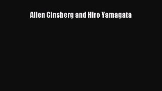 Download Allen Ginsberg and Hiro Yamagata Ebook Online