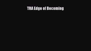 Download TRA Edge of Becoming Ebook Free