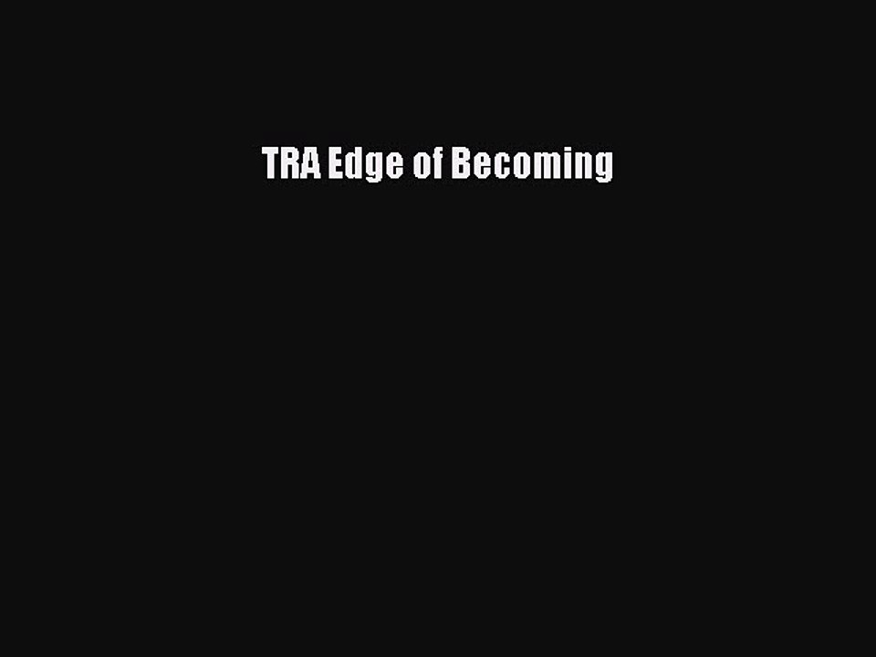 Download TRA Edge of Becoming Ebook Free