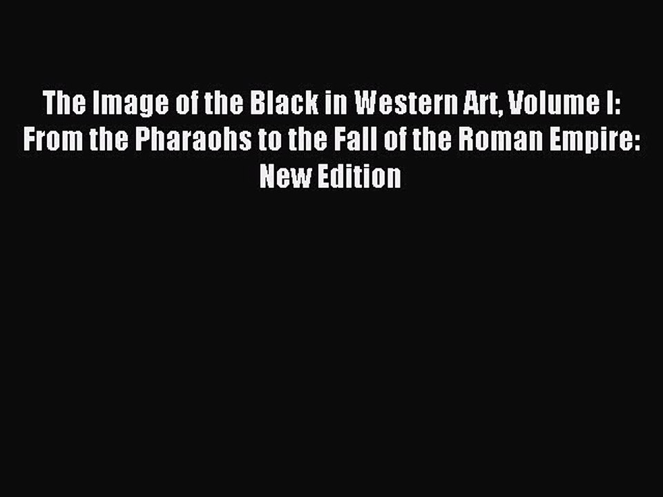Read The Image of the Black in Western Art Volume I: From the Pharaohs to the Fall of the Roman