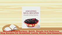 PDF  Amazing Mug Recipes Quick Simple And Delicious Mug Recipes For Breakfast Lunch Dinner And PDF Full Ebook
