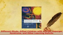 Read  Different Minds Gifted Children with ADHD Asperger Syndrome and Other Learning Deficits Ebook Free