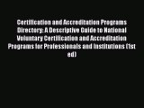 [Read book] Certification and Accreditation Programs Directory: A Descriptive Guide to National