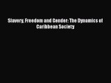 Read Slavery Freedom and Gender: The Dynamics of Caribbean Society PDF Free