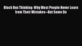 [Read book] Black Box Thinking: Why Most People Never Learn from Their Mistakes--But Some Do