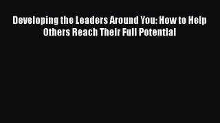 [Read book] Developing the Leaders Around You: How to Help Others Reach Their Full Potential