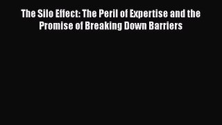 [Read book] The Silo Effect: The Peril of Expertise and the Promise of Breaking Down Barriers