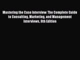 [Read book] Mastering the Case Interview: The Complete Guide to Consulting Marketing and Management