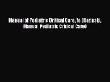 PDF Manual of Pediatric Critical Care 1e (Hazinski Manual Pediatric Critical Care)  Read Online