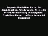 [Read book] Mergers And Acquisitions: Mergers And Acquisitions Guide To Understanding Mergers
