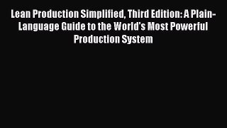 [Read book] Lean Production Simplified Third Edition: A Plain-Language Guide to the World's