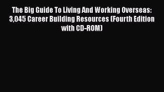 [Read book] The Big Guide To Living And Working Overseas: 3045 Career Building Resources (Fourth