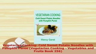 Download  Vegetarian Cooking Cold Sweet Potato Noodles with Pumpkin Puree Vegetarian Cooking  PDF Online