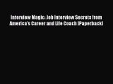 [Read book] Interview Magic: Job Interview Secrets from America's Career and Life Coach [Paperback]