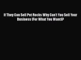 [Read book] If They Can Sell Pet Rocks Why Can't You Sell Your Business (For What You Want)?