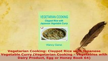 Download  Vegetarian Cooking Claypot Rice with Japanese Vegetable Curry Vegetarian Cooking  Read Online