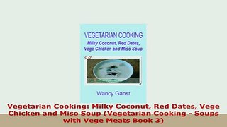 Download  Vegetarian Cooking Milky Coconut Red Dates Vege Chicken and Miso Soup Vegetarian Cooking Download Full Ebook