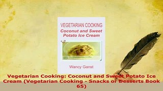 Download  Vegetarian Cooking Coconut and Sweet Potato Ice Cream Vegetarian Cooking  Snacks or Free Books