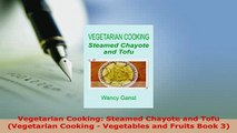 PDF  Vegetarian Cooking Steamed Chayote and Tofu Vegetarian Cooking  Vegetables and Fruits Download Full Ebook